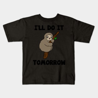 Cute Sloth I'll Do It Tomorrow Kids T-Shirt